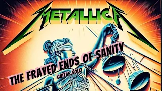 Metallica - The Frayed Ends of Sanity - Kirk Hammett Guitar Solo cover