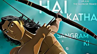 HAI KATHA SANGRAM KI || Arjun The Warrior Prince || Mahabharat title song