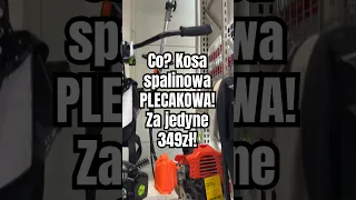 Co? Kosa spalinowa w wersji PLECAKOWEJ! za jedyne 349zł?