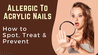 Allergic Reaction to Acrylic Nails- How to Spot, Treat & Prevent