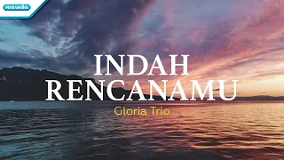 Indah RencanaMu - Gloria Trio (with lyric)