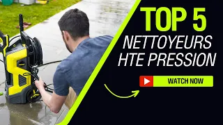 Top 5 des Nettoyeurs Haute Pression | Quel nettoyeur haute pression choisir