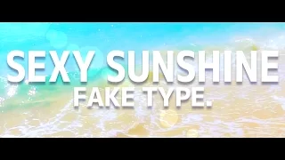 FAKE TYPE. "SEXY SUNSHINE" Lyric Video