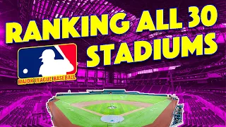 Ranking EVERY MLB Stadium