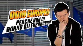 Perché l’Europa ci odia e non vuole darci gli Eurobond?