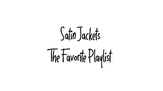 SATIN JACKETS/FAVORITE PLAYLIST