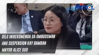 DILG inirekomenda sa Ombudsman ang suspension kay Bamban Mayor Alice Guo | TV Patrol