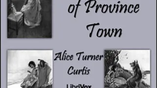 A Little Maid of Province Town by Alice Turner CURTIS read by Arielle Lipshaw | Full Audio Book