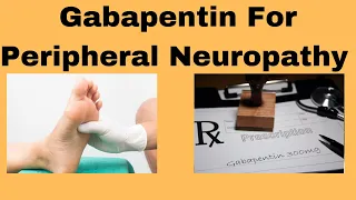 Gabapentin For Peripheral Neuropathy.  Does It Help?
