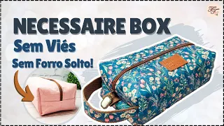 Necessaire Box sem viés e sem forro solto | Tutorial de Costura passo a passo