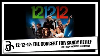 12-12-12: The Concert for Sandy Relief e outros concertos importantes | Pitadas do Sal