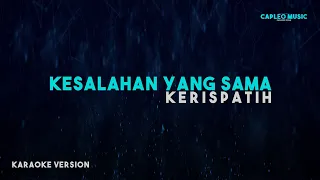 Kerispatih – Kesalahan Yang Sama (Karaoke Version)