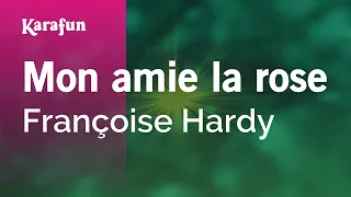 Mon amie la rose - Françoise Hardy | Karaoke Version | KaraFun