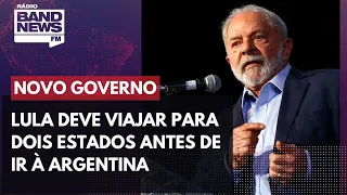 Lula deve viajar para dois estados antes de ir à Argentina