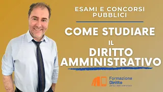 COME STUDIARE IL DIRITTO AMMINISTRATIVO SE STAI PREPARANDO CONCORSI ED ESAMI