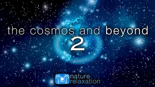 THE COSMOS AND BEYOND 2 : A Cosmic Voyage in 4K UHD + Ambient Space Music by Nature Relaxation™