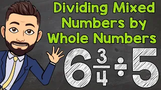 Dividing Mixed Numbers by Whole Numbers | Math with Mr. J