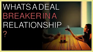 Relationship advice | Whats a deal breaker in a relationship
