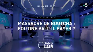 Massacre de Boutcha : Poutine va-t-il payer ? #cdanslair 04.04.2022