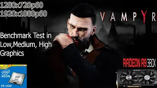 VAMPYR Bechmark PC Test | Xeon E5-1620 v2 + R9 380X 4GB |Low, Medium, High, 1080p|