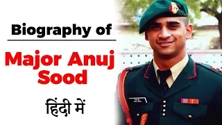 Biography of Major Anuj Sood, Facts you must know about this young Indian Army major