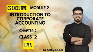 CS Executive | CMA |Introduction to corporate accounting Chapter 2 | Class 2|  By Abhishek Rangwani