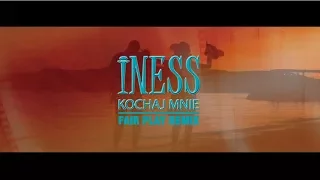 Iness & Sequence - Kochaj Mnie (Fair Play Remix)