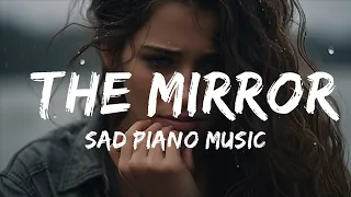 Sad Piano -  Sad Piano Music - The Mirror (Original Composition)  - 1 Hour Version