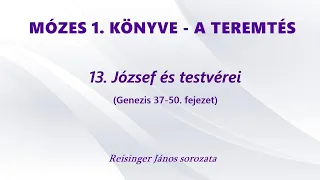 MÓZES I. KÖNYVE - 13. József és testvérei (Genezis 37-50. fejezet)