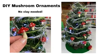 Edited Re-Upload - DIY Mushroom Ornaments NO Clay Needed!