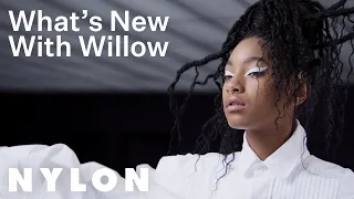 Willow Smith Shares What’s New | Nylon