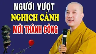 Người Vượt Nghịch Cảnh Mới Có Thành Công"Cực Hay"Thầy Thích Pháp Hòa