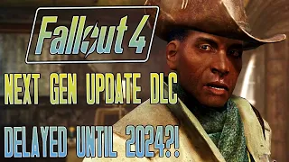 Fallout 4 Next Gen Update & DLC DELAYED Until 2024...