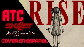 Not Gonna Die / Cover de Skillet En Español | ATC (Con Melanie Estrella)