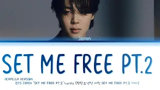 [ACAPELLA VERSION] Jimin Set Me Free Pt.2 Lyrics (지민 Set Me Free Pt.2 가사) (Color Coded Lyrics)