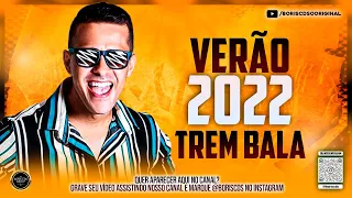 🟨 TREM BALA - REP. NOVO - MÚSICAS NOVAS - LANÇAMENTO 2022 🟨