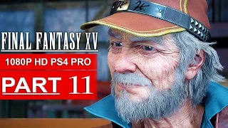 FINAL FANTASY 15 Gameplay Walkthrough Part 11 [1080p HD PS4 PRO] FINAL FANTASY XV - No Commentary