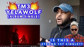 YELAWOLF GIVING US THAT PREVIEW | TM3 - YELAWOLF | REACTION