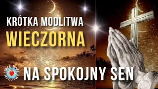 KRÓTKA MODLITWA NA SPOKOJNY SEN ⭐️🙏⭐️  MODLITWA  WIECZORNA DO PANA BOGA