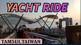 YACHT RIDE/ OFF TO  FISHERMAN'S WHARF..TAMSUI TAIWAN..