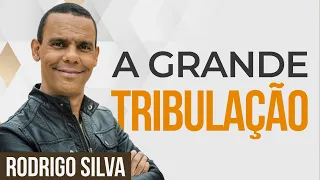 Sermão de Rodrigo Silva | A GRANDE TRIBULAÇÃO É PIOR QUE SE PENSA