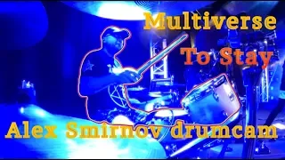 Multiverse - To Stay - Alex Smirnov drumcam