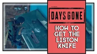 Days Gone How To Get The Liston Knife Sherman's Camp Is Crawling Mission