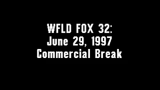 WFLD FOX 32: June 29, 1997 Commercial Break