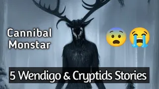5 Real Wendigo & Cryptids Encounter Stories ( New Stories )