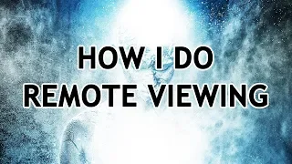 How I Do Remote Viewing