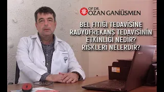 Bel Fıtığı Tedavisinde Radyofrekans Tedavisinin Etkinliği Ne Kadardır? Herhangi Bir Riski Var Mıdır?