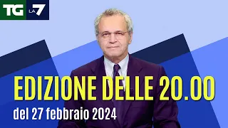 Edizione delle ore 20.00 del 27/02/2024