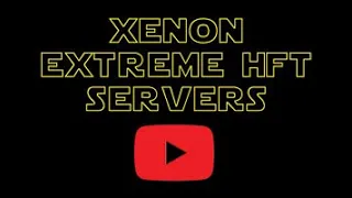 Warp Speed HFT, New XENON eXtreme Servers