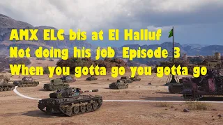 AMX ELC bis at El Halluf not doing his job. Episode 3.  (also went to the toilet during the battle)